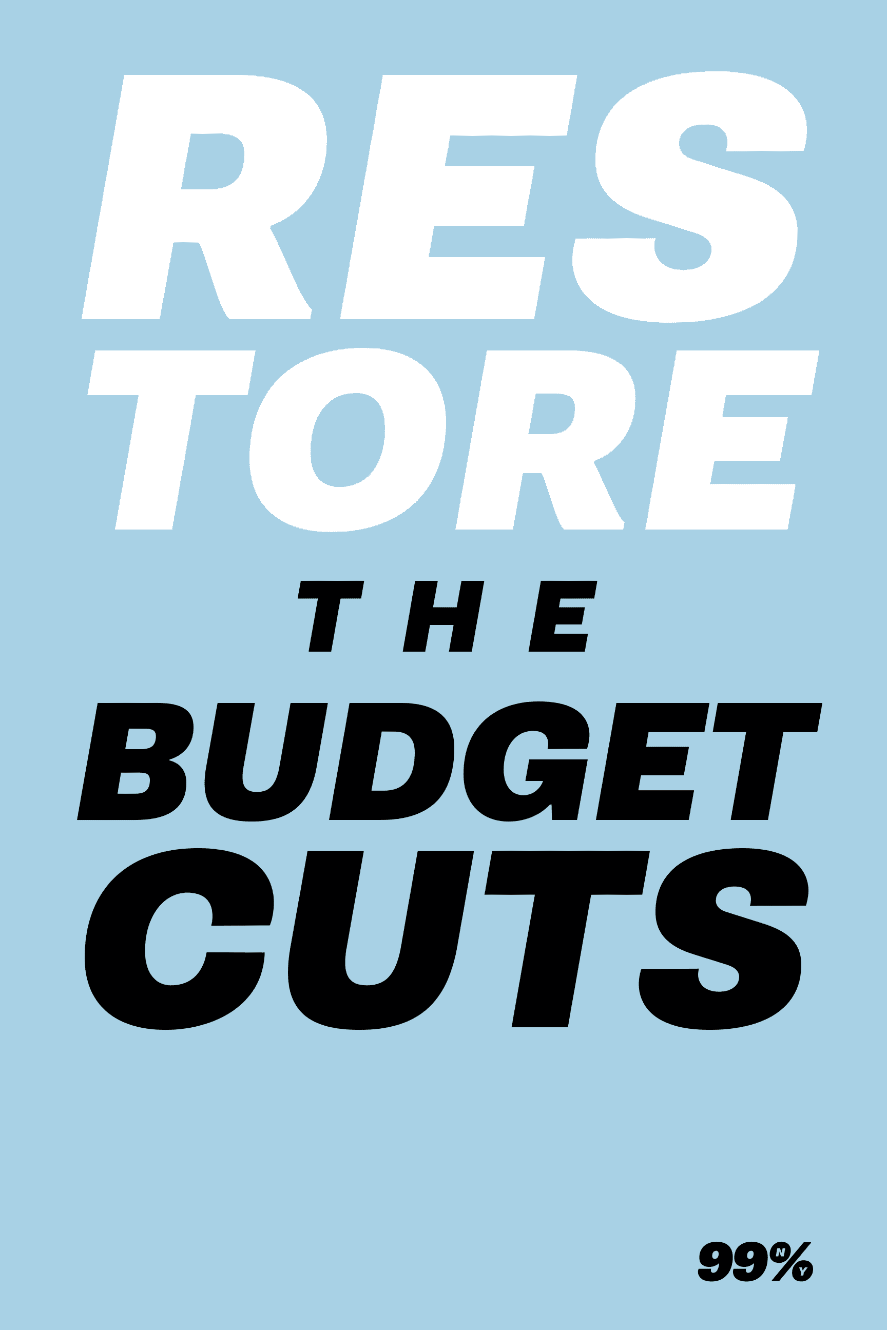 99% NY placard reading RESTORE THE BUDGET CUTS