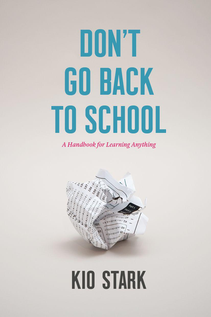 Book cover of Don't Go Back to School: A Handbook for Learning Anything by Kio Stark. Image is of a scantron test crumpled into a ball.