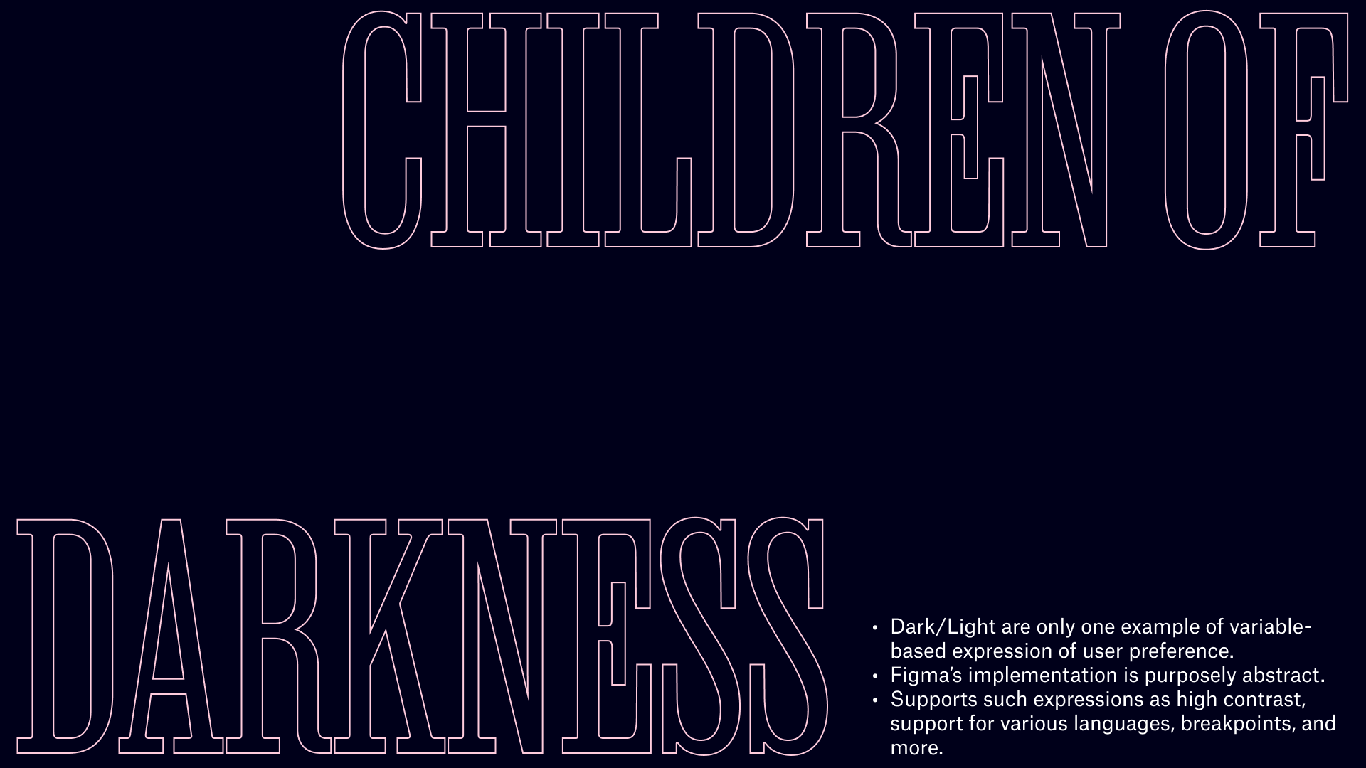 Slide text: Children of Darkness. Expands discussion of possible use of modes in Figma to allow for other approaches to expressions of user preference.