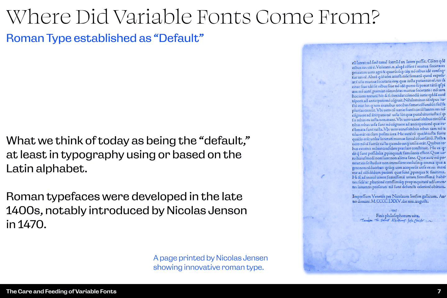 Slide text: Where did Variable Fonts Come From? Slide illustrates some notable samples from type history of the origins of what we think of as default characteristics of a font (roman, italic, bold) and discusses that these have not always been used.