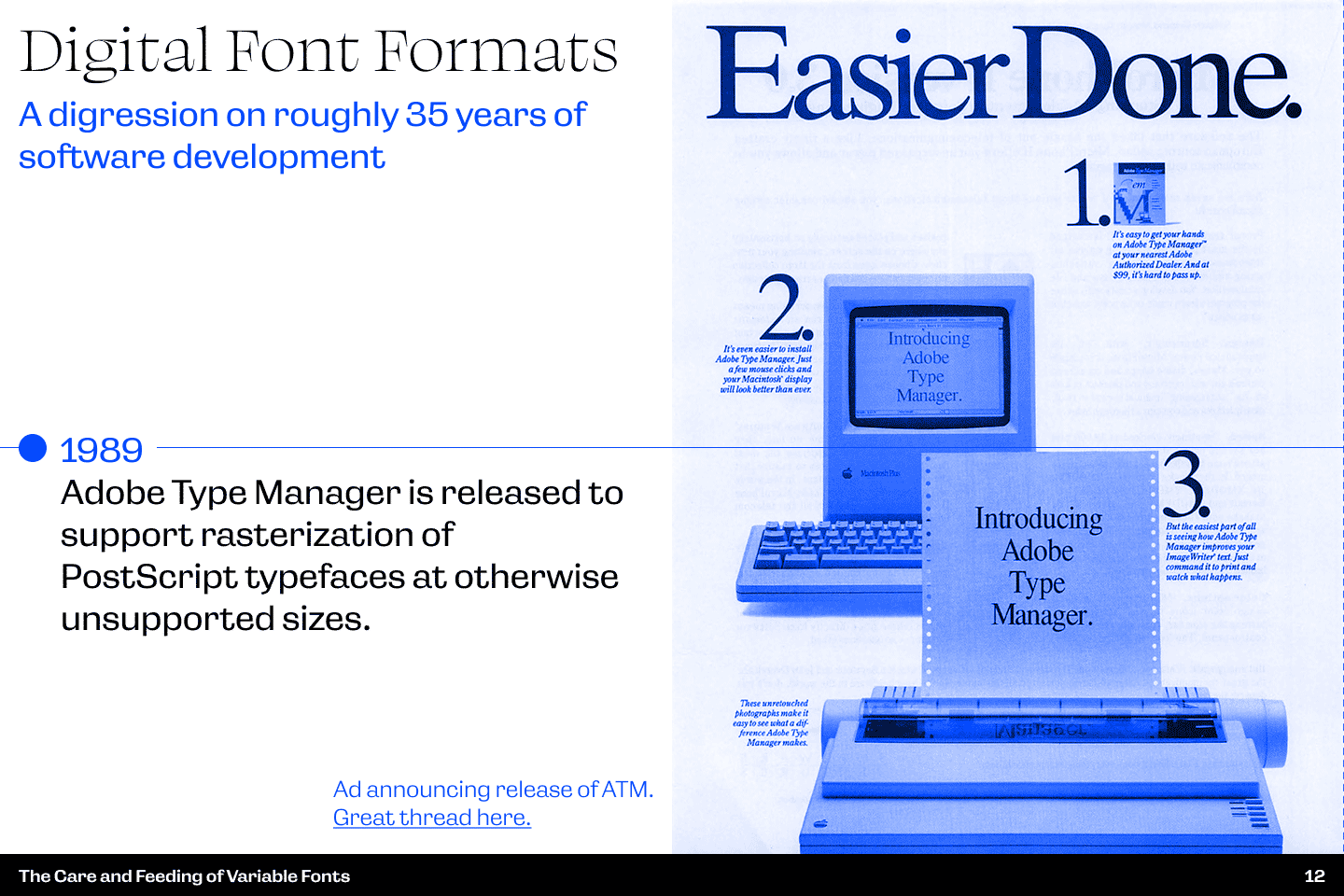 Slide text: Digital Font Formats. A digression on roughly 35 years of software development. Slide is part of an overall timeline showing the progression from true-type fonts to open type fonts. This slide discusses Adobe Type Manager, special software which permitted interpolation of PostScript (bitmap) font files to intermediate sizes introduced in 1989.