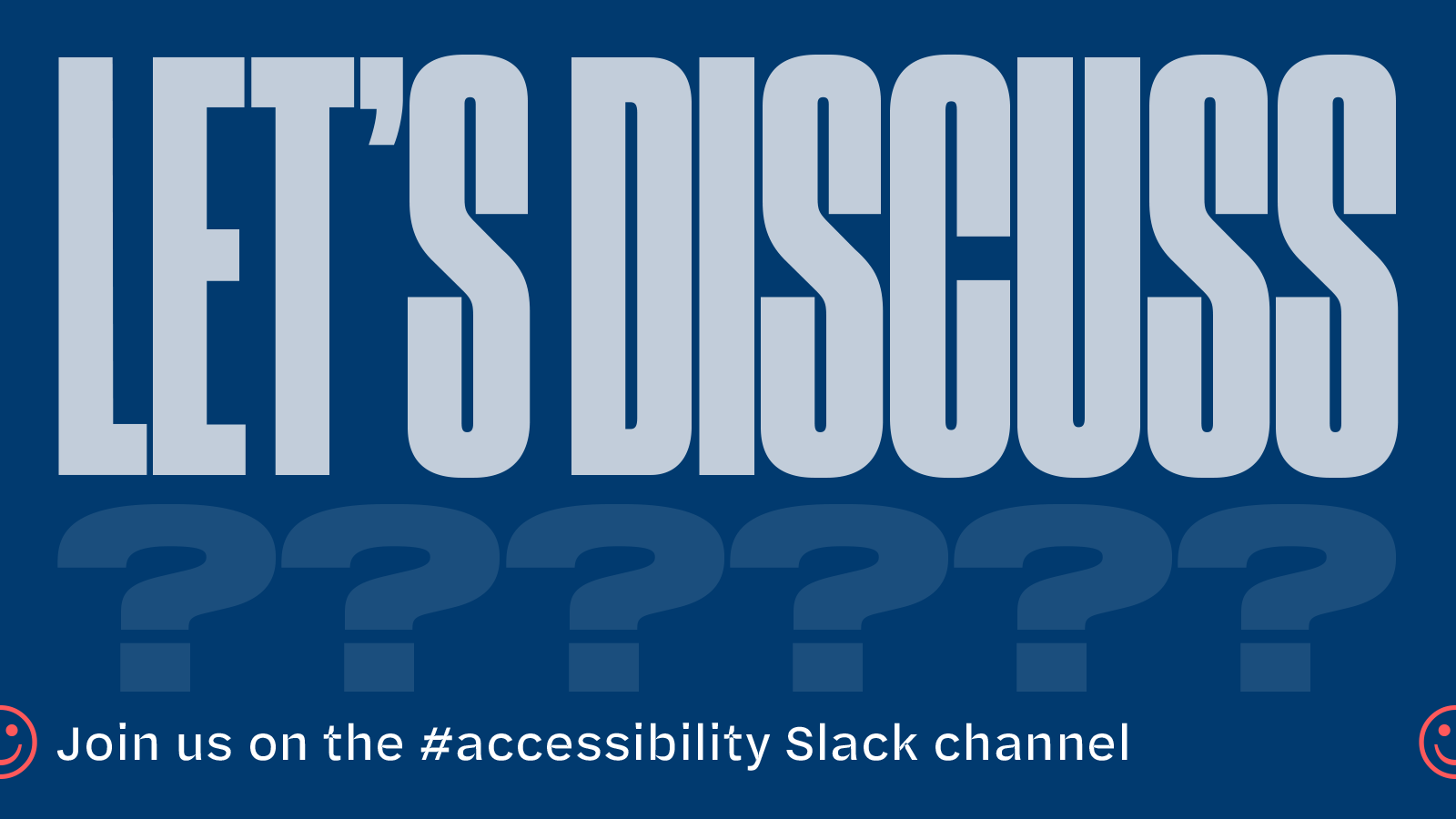 Slide text: Let's Discuss. Join is in the #accessibolity Slack channel.